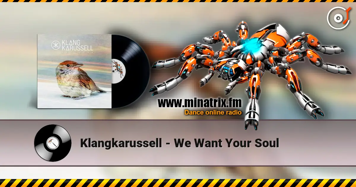 Klangkarussell - We Want Your Soul 高品质在线收听 | Minatrix.FM