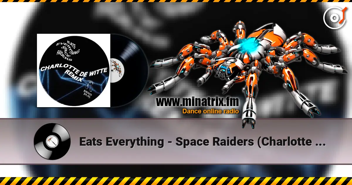 Eats Everything - Space Raiders (Charlotte de Witte Remix) 高品质在线收听 | Minatrix.FM