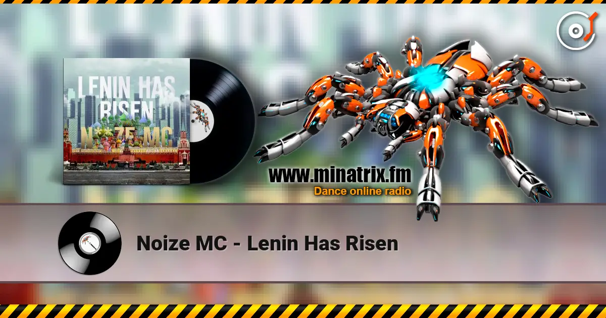 Noize MC - Lenin Has Risen 高品质在线收听 | Minatrix.FM