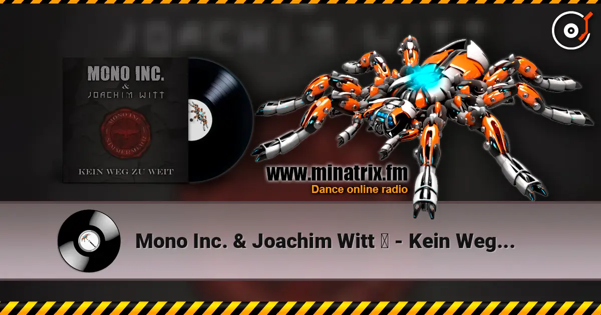 Mono Inc. & Joachim Witt ‎ - Kein Weg Zu Weit (Radio Edit) 高品质在线收听 | Minatrix.FM