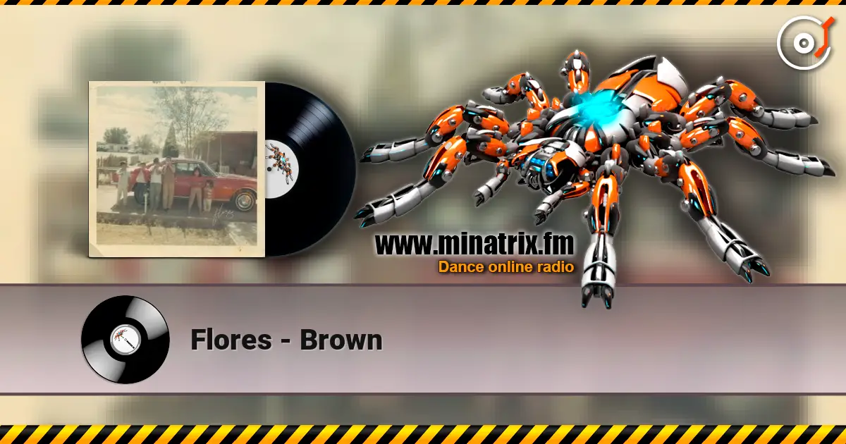 Flores - Brown 高品质在线收听 | Minatrix.FM