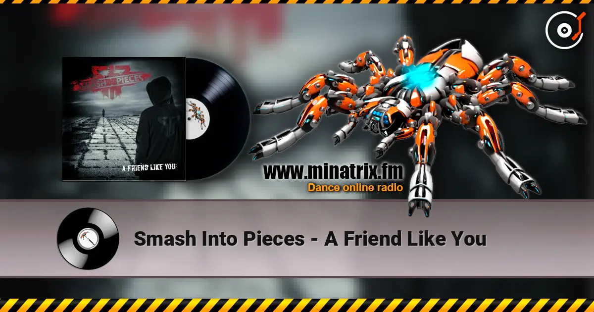 Smash Into Pieces - A Friend Like You 高品质在线收听 | Minatrix.FM