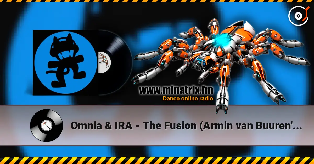Omnia & IRA - The Fusion (Armin van Buuren's Edit) 高品质在线收听 | Minatrix.FM