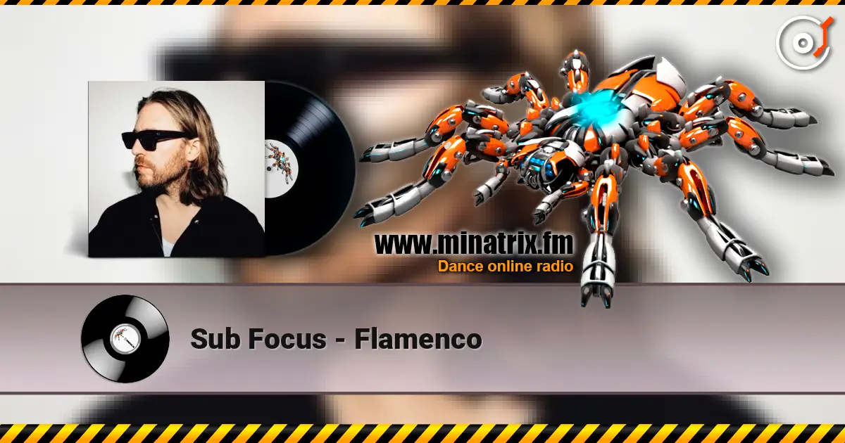 Sub Focus - Flamenco 高品质在线收听 | Minatrix.FM