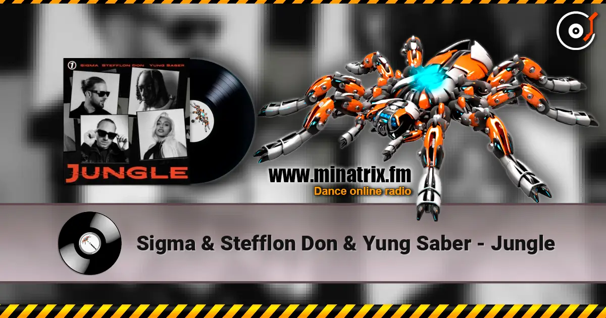 Sigma & Stefflon Don & Yung Saber - Jungle 高品质在线收听 | Minatrix.FM