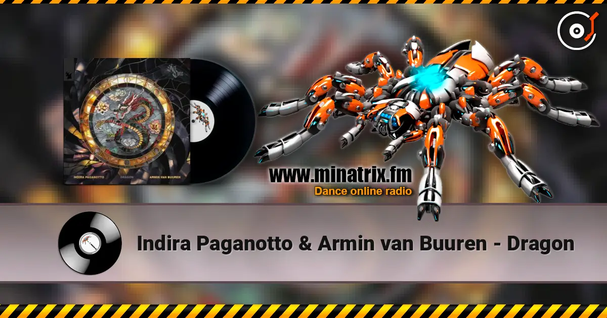 Indira Paganotto & Armin van Buuren - Dragon 高品质在线收听 | Minatrix.FM