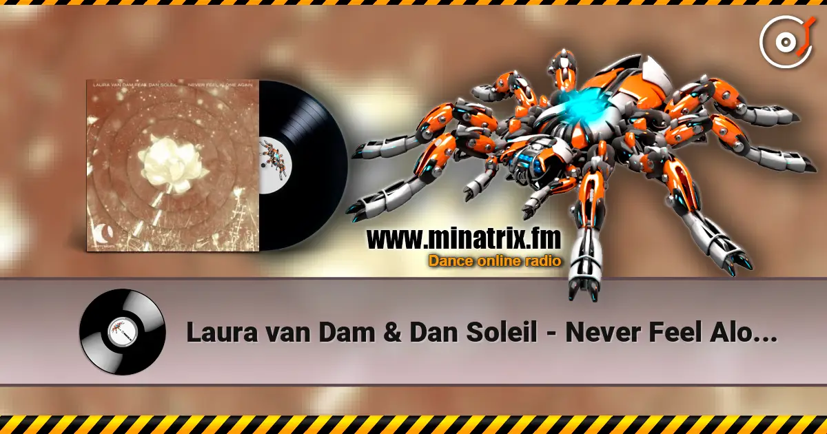 Laura van Dam & Dan Soleil - Never Feel Alone Again 高品质在线收听 | Minatrix.FM