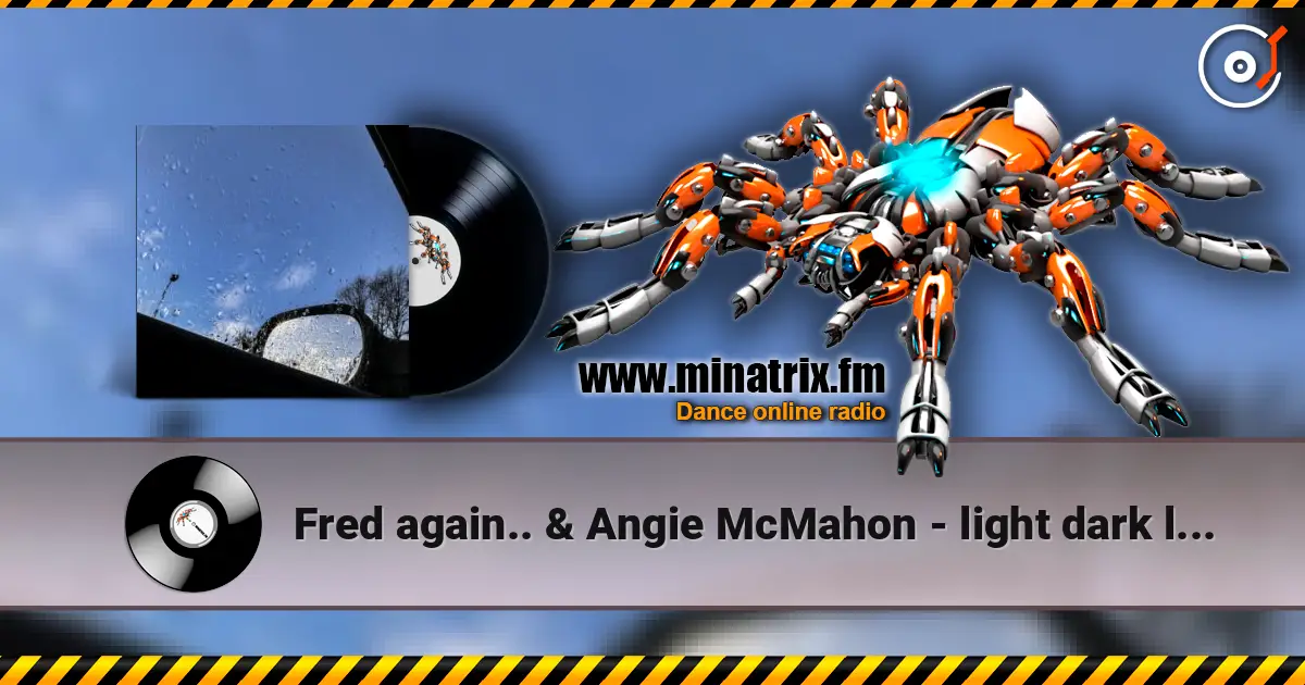 Fred again.. & Angie McMahon - light dark light 高品质在线收听 | Minatrix.FM