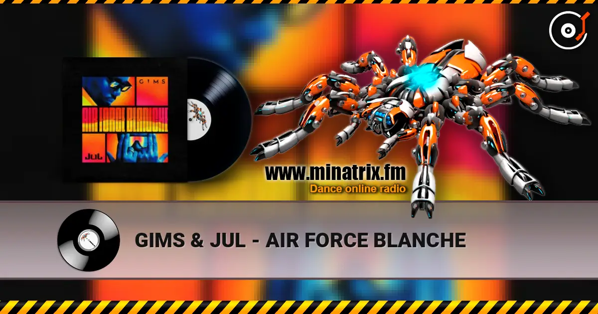 GIMS & JUL - AIR FORCE BLANCHE 高品质在线收听 | Minatrix.FM