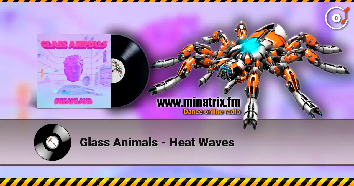 Glass Animals - Heat Waves 高品质在线收听 | Minatrix.FM