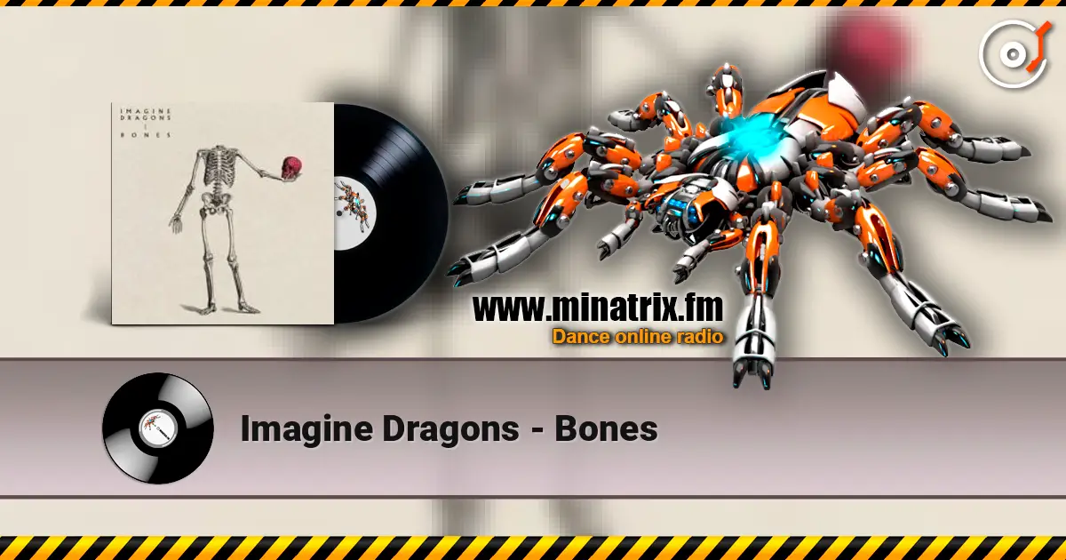 Imagine Dragons - Bones 高品质在线收听 | Minatrix.FM