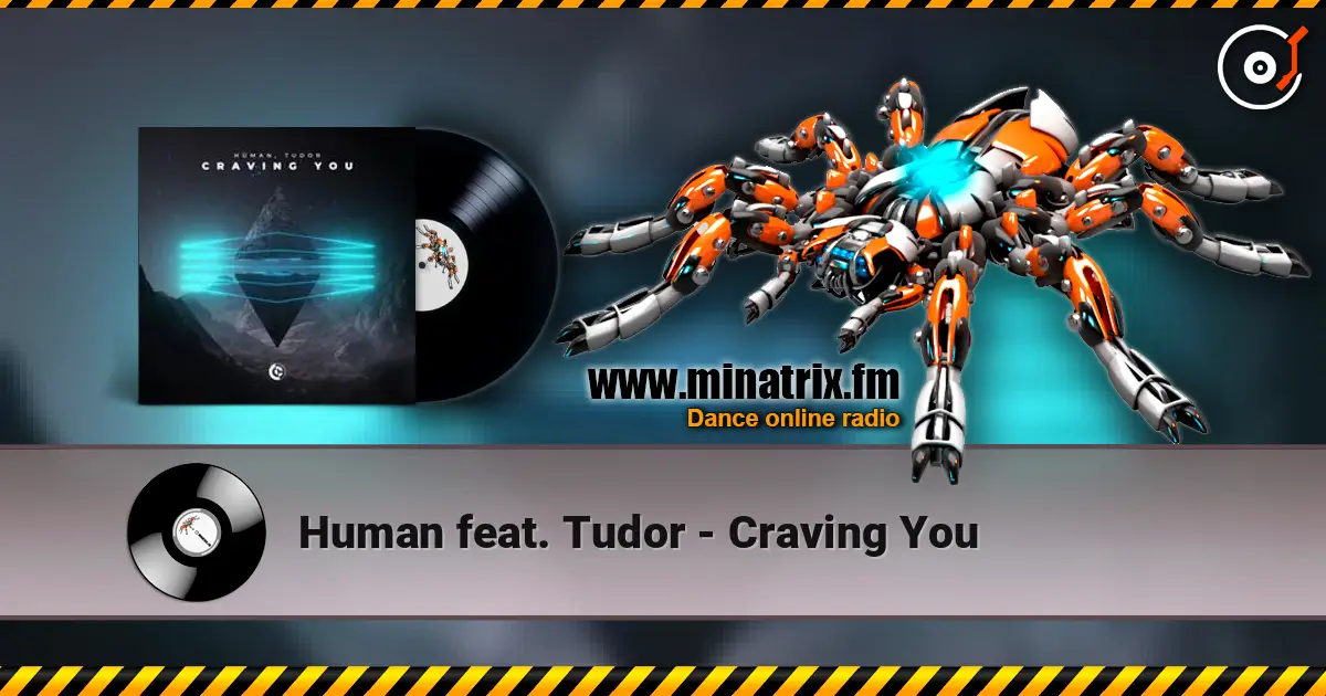 Human feat. Tudor - Craving You 高品质在线收听 | Minatrix.FM