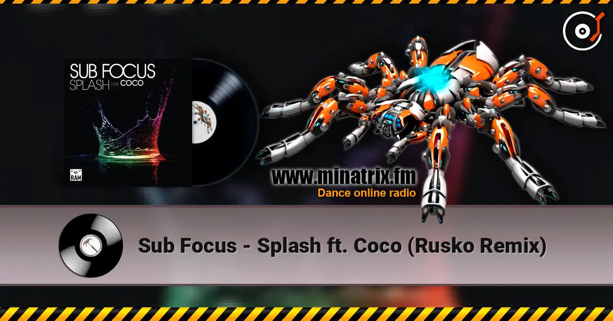 Sub Focus - Splash ft. Coco (Rusko Remix) 高品质在线收听 | Minatrix.FM