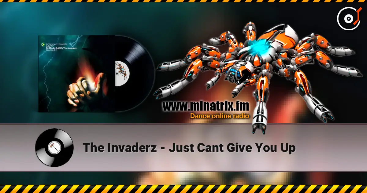 The Invaderz - Just Cant Give You Up 高品质在线收听 | Minatrix.FM