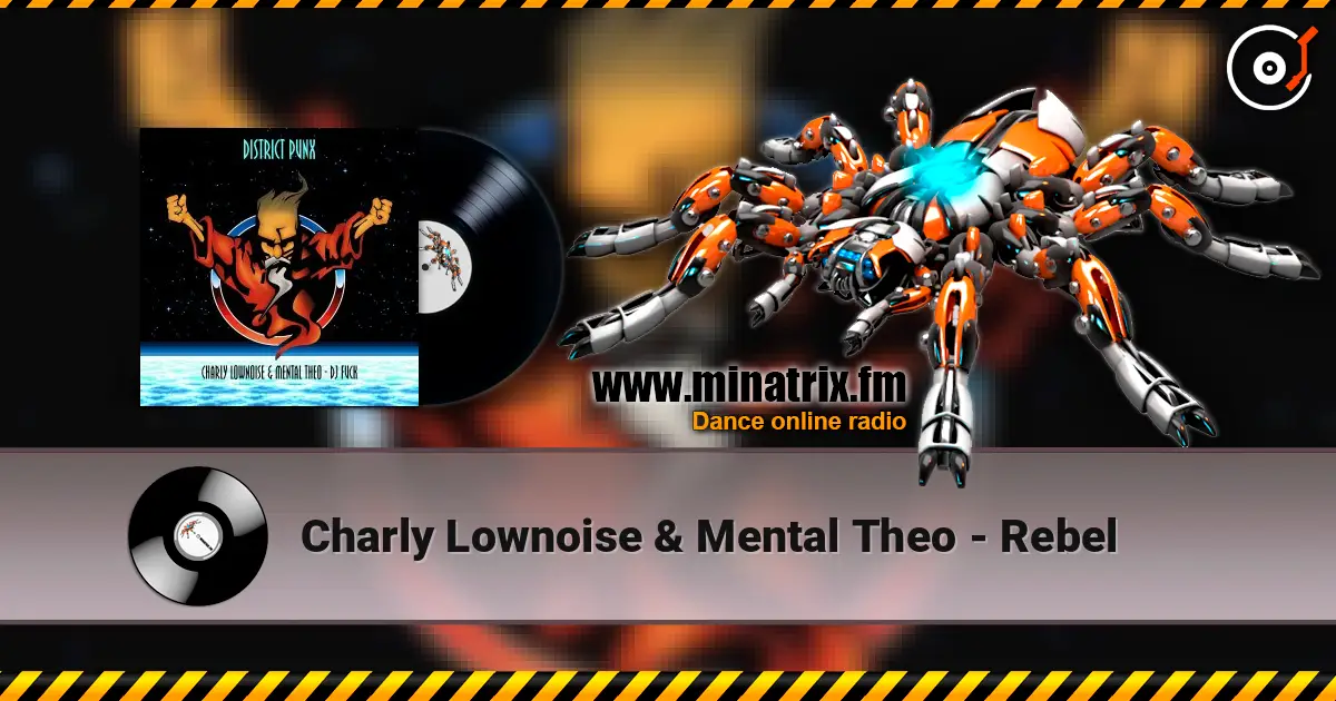 Charly Lownoise & Mental Theo - Rebel 高品质在线收听 | Minatrix.FM