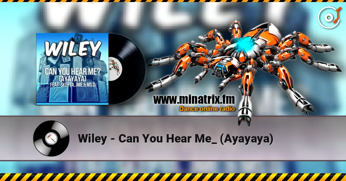 Wiley - Can You Hear Me_ (Ayayaya) 高品质在线收听 | Minatrix.FM