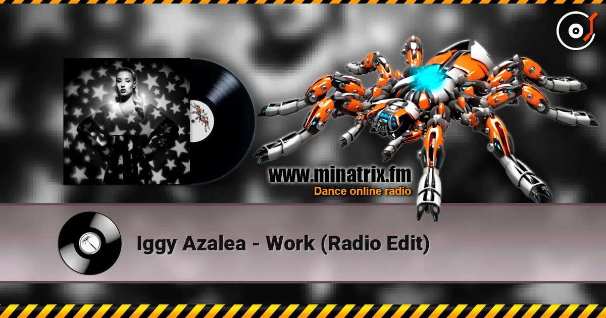 Iggy Azalea - Work (Radio Edit) 高品质在线收听 | Minatrix.FM