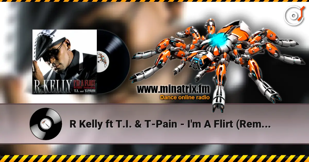 R Kelly ft T.I. & T-Pain - I'm A Flirt (Remix) 高品质在线收听 | Minatrix.FM