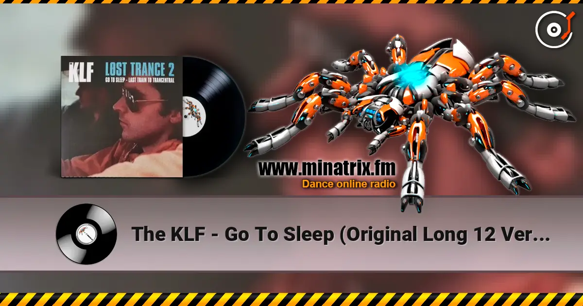 The KLF - Go To Sleep (Original Long 12 Version) 高品质在线收听 | Minatrix.FM