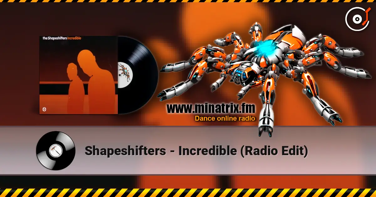 Shapeshifters - Incredible (Radio Edit) 高品质在线收听 | Minatrix.FM