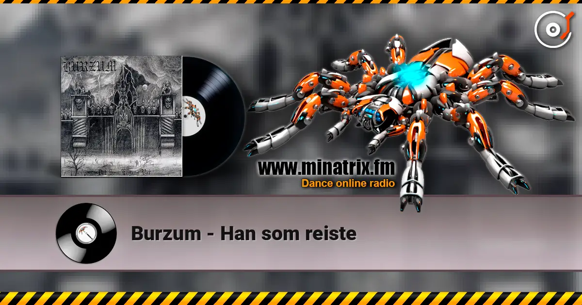 Burzum - Han som reiste 高品质在线收听 | Minatrix.FM