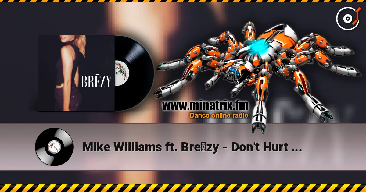 Mike Williams ft. Brēzy - Don't Hurt (Extended Mix) 高品质在线收听 | Minatrix.FM