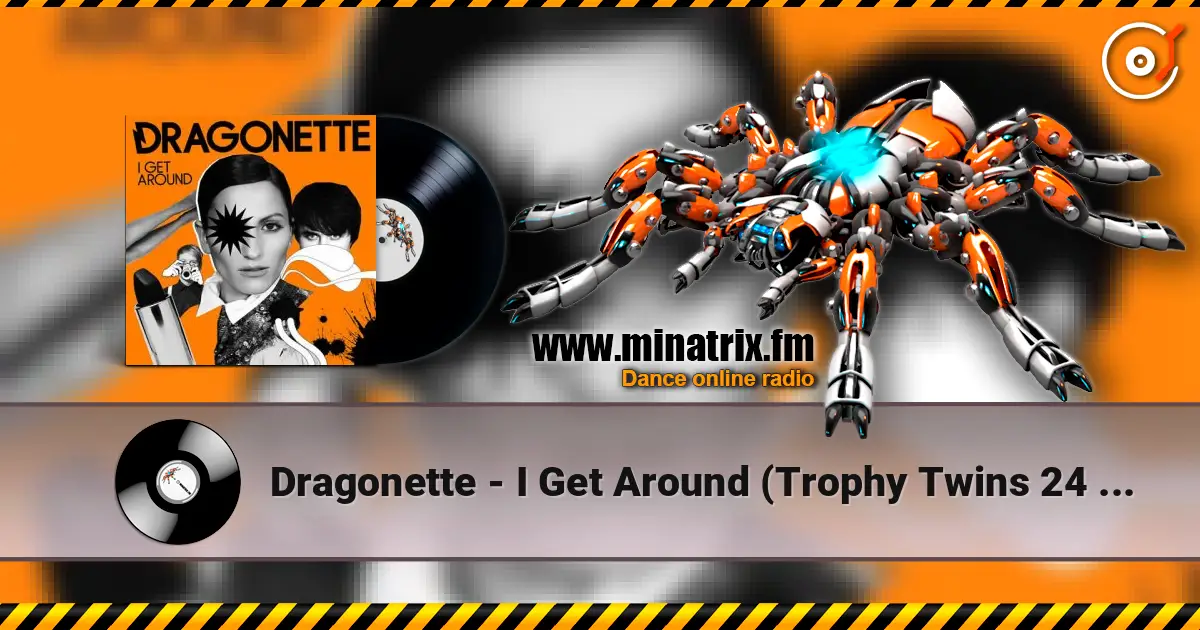 Dragonette - I Get Around (Trophy Twins 24 Mix) 高品质在线收听 | Minatrix.FM