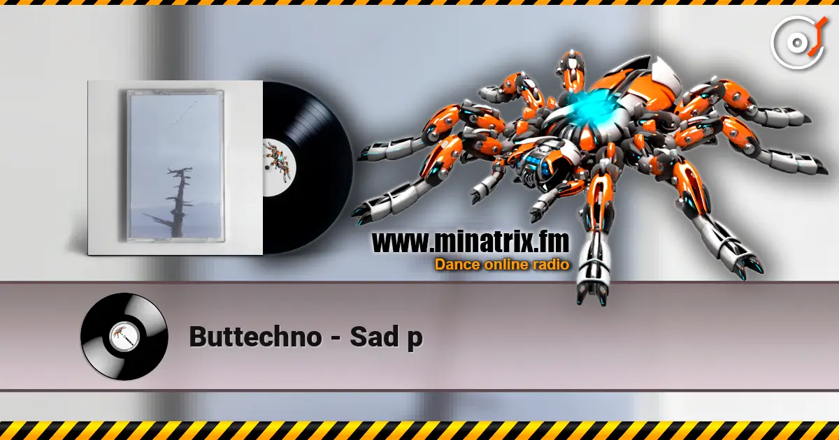 Buttechno - Sad p 高品质在线收听 | Minatrix.FM
