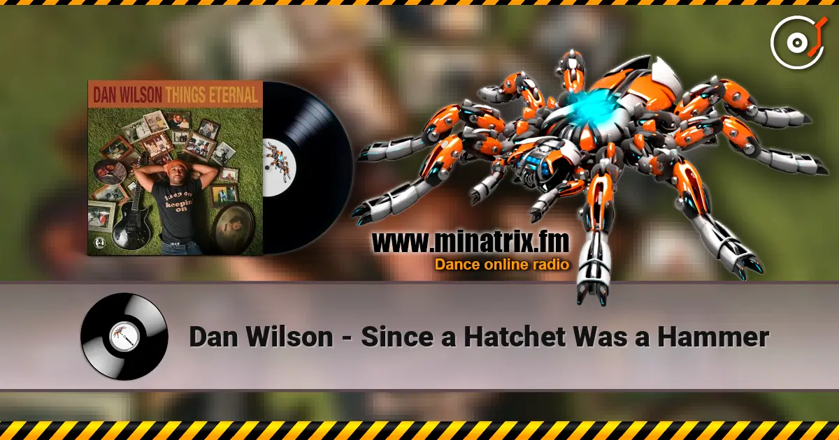 Dan Wilson - Since a Hatchet Was a Hammer 高品质在线收听 | Minatrix.FM