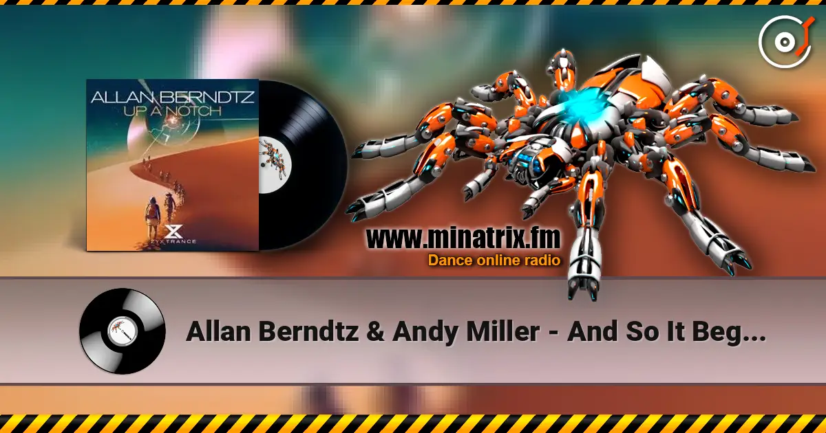Allan Berndtz & Andy Miller - And So It Begins (Extended Mix) 高品质在线收听 | Minatrix.FM