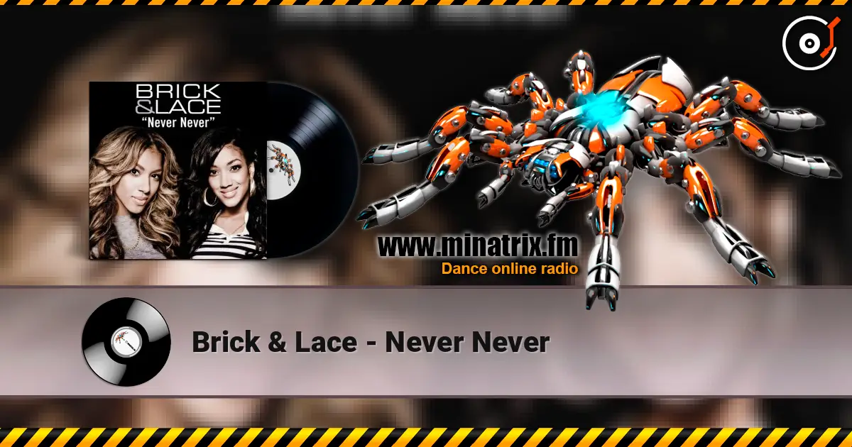 Brick & Lace - Never Never listen online in high quality | Minatrix.FM