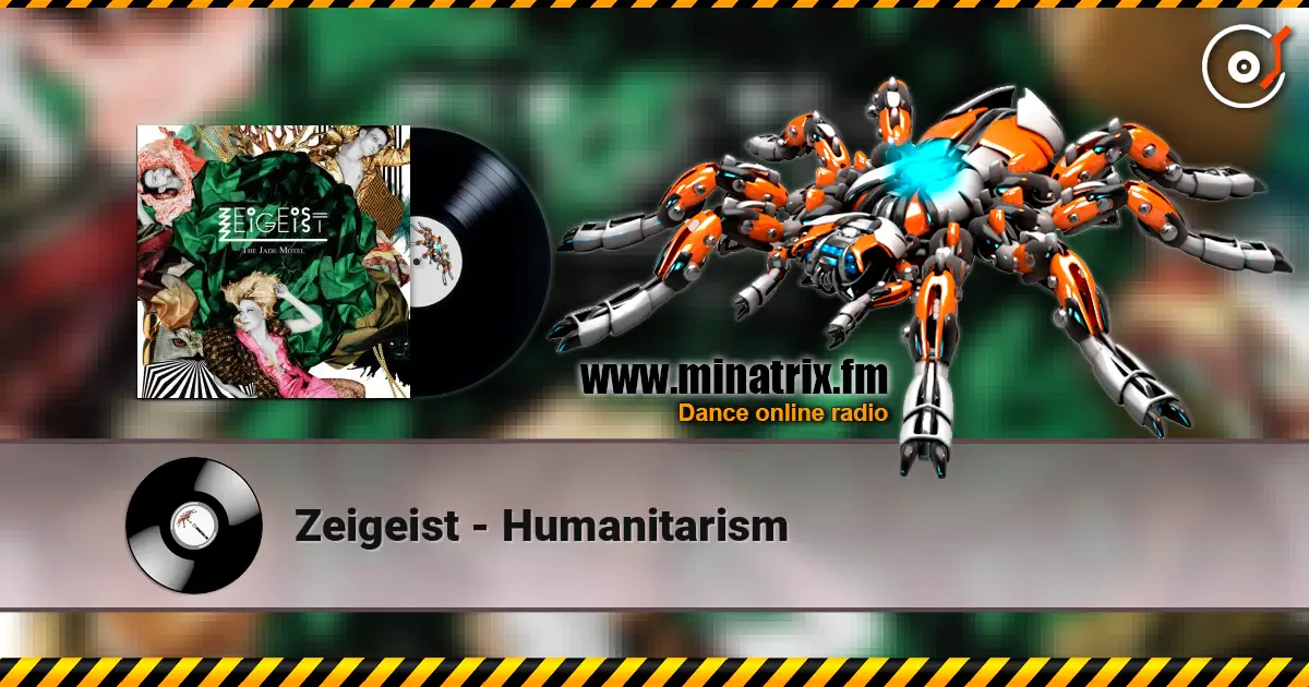 Zeigeist - Humanitarism 高品质在线收听 | Minatrix.FM
