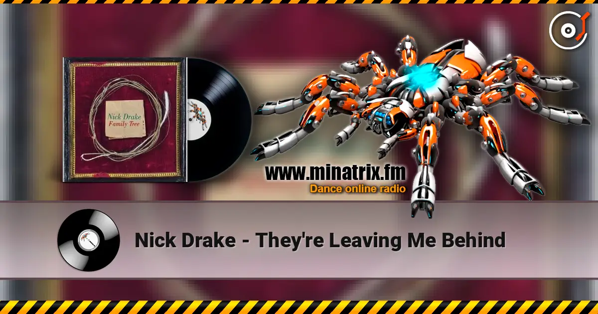 Nick Drake - They're Leaving Me Behind 高品质在线收听 | Minatrix.FM