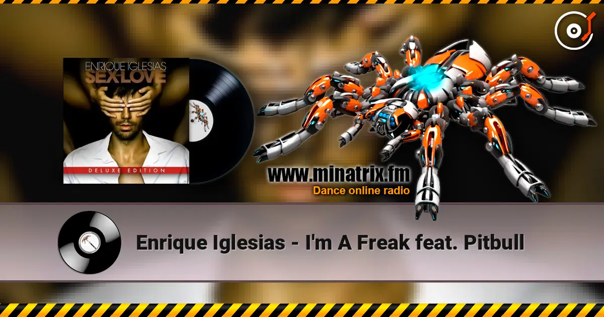 Enrique Iglesias - I'm A Freak feat. Pitbull 高品质在线收听 | Minatrix.FM