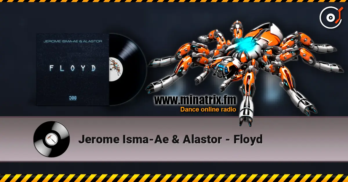 Jerome Isma-Ae & Alastor - Floyd 高品质在线收听 | Minatrix.FM
