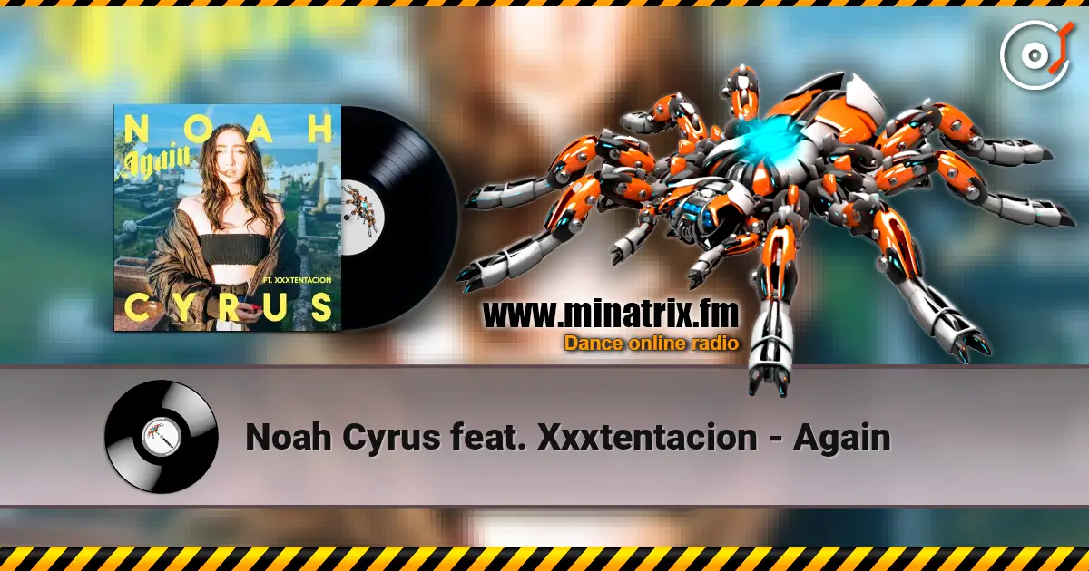 Noah Cyrus feat. Xxxtentacion - Again 高品质在线收听 | Minatrix.FM