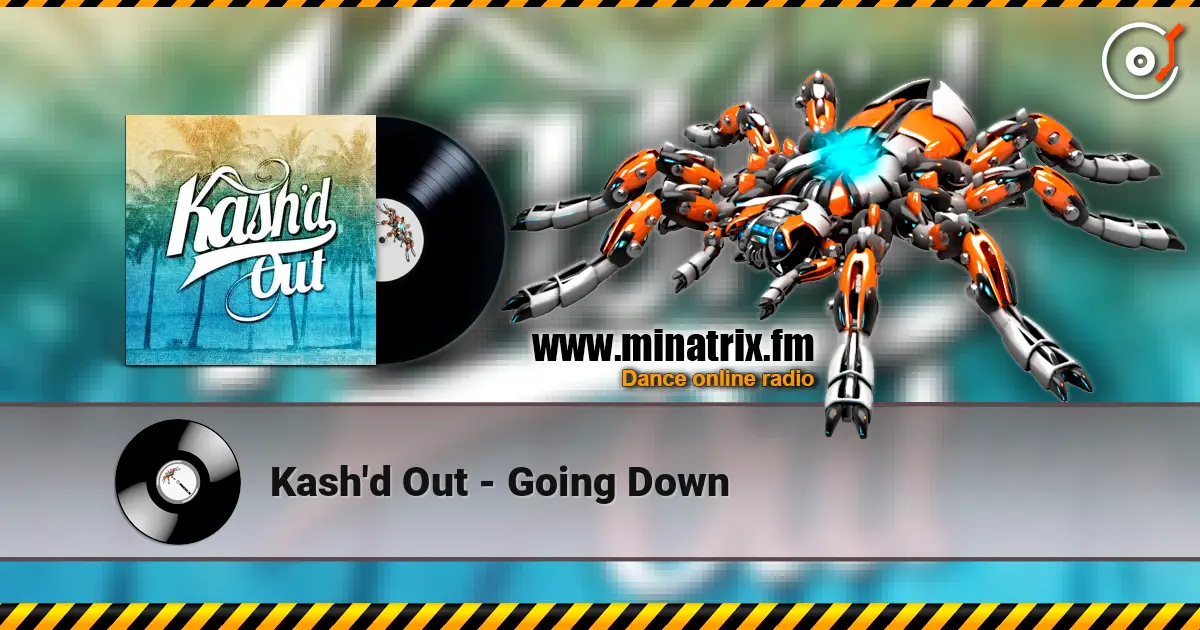 Kash'd Out - Going Down 高品质在线收听 | Minatrix.FM