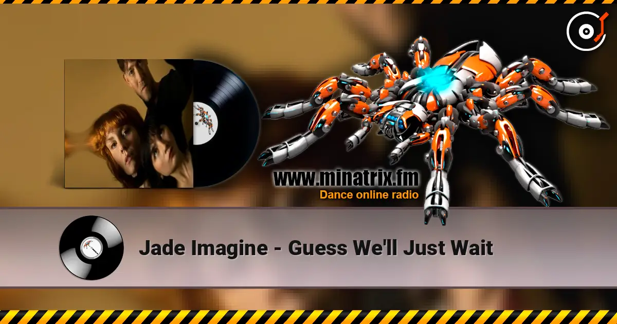 Jade Imagine - Guess We'll Just Wait 高品质在线收听 | Minatrix.FM