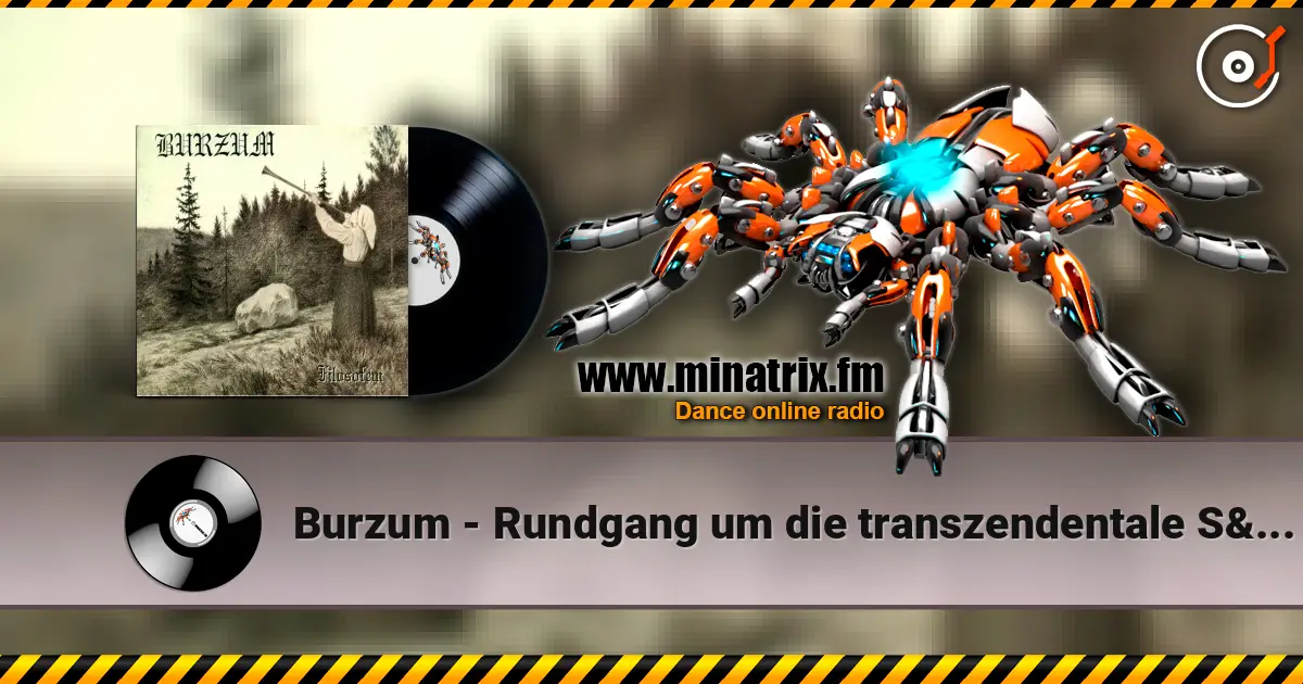 Burzum - Rundgang um die transzendentale Säule der Singularität 高品质在线收听 | Minatrix.FM