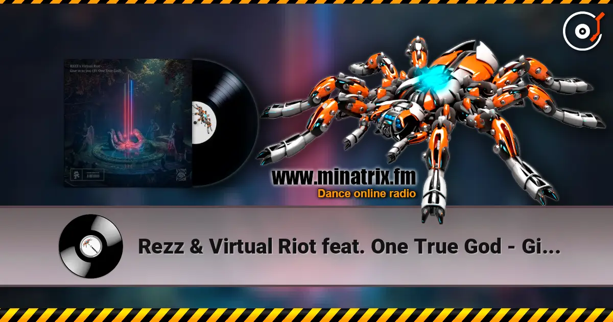 Rezz & Virtual Riot feat. One True God - Give in to you 高品质在线收听 | Minatrix.FM