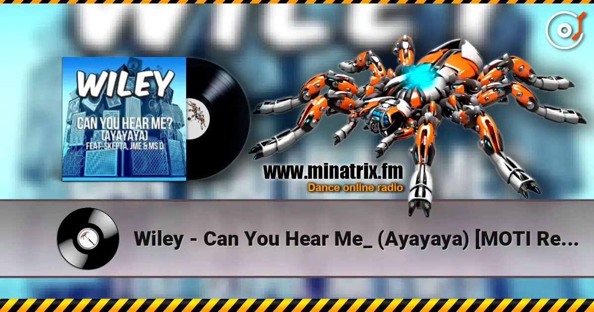Wiley - Can You Hear Me_ (Ayayaya) [MOTI Remix] 高品质在线收听 | Minatrix.FM