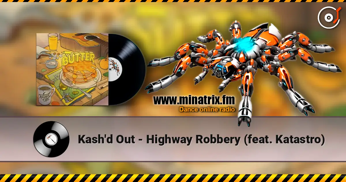 Kash'd Out - Highway Robbery (feat. Katastro) 高品质在线收听 | Minatrix.FM