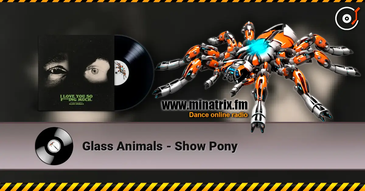 Glass Animals - Show Pony 高品质在线收听 | Minatrix.FM