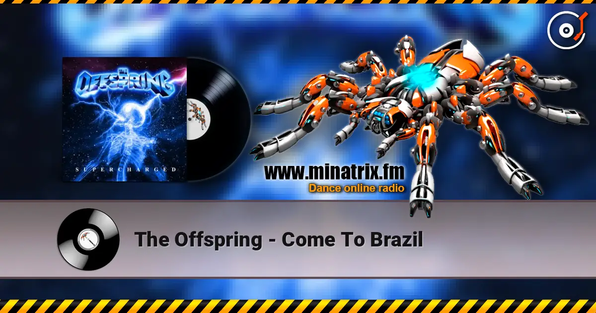 The Offspring - Come To Brazil 高品质在线收听 | Minatrix.FM