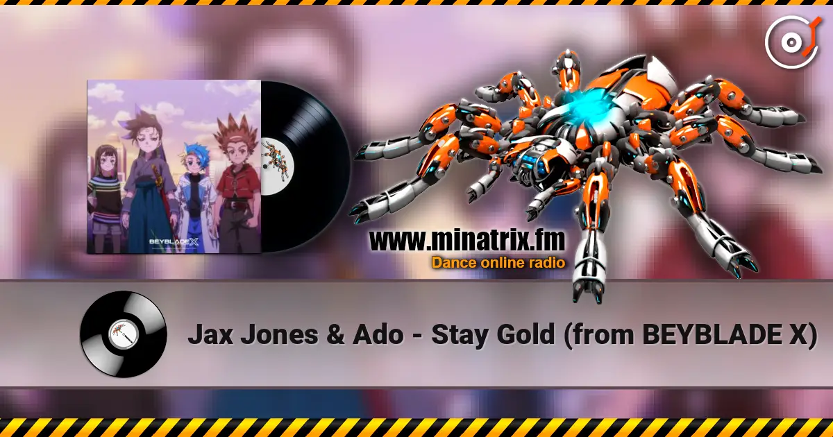 Jax Jones & Ado - Stay Gold (from BEYBLADE X) listen online in high quality | Minatrix.FM