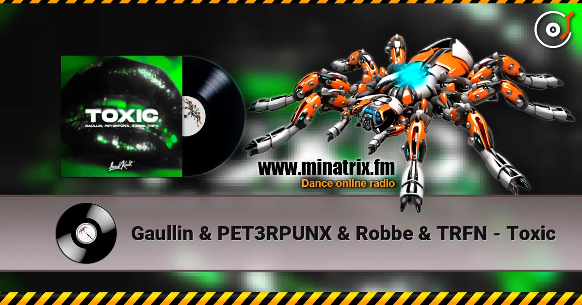 Gaullin & PET3RPUNX & Robbe & TRFN - Toxic listen online in high quality | Minatrix.FM