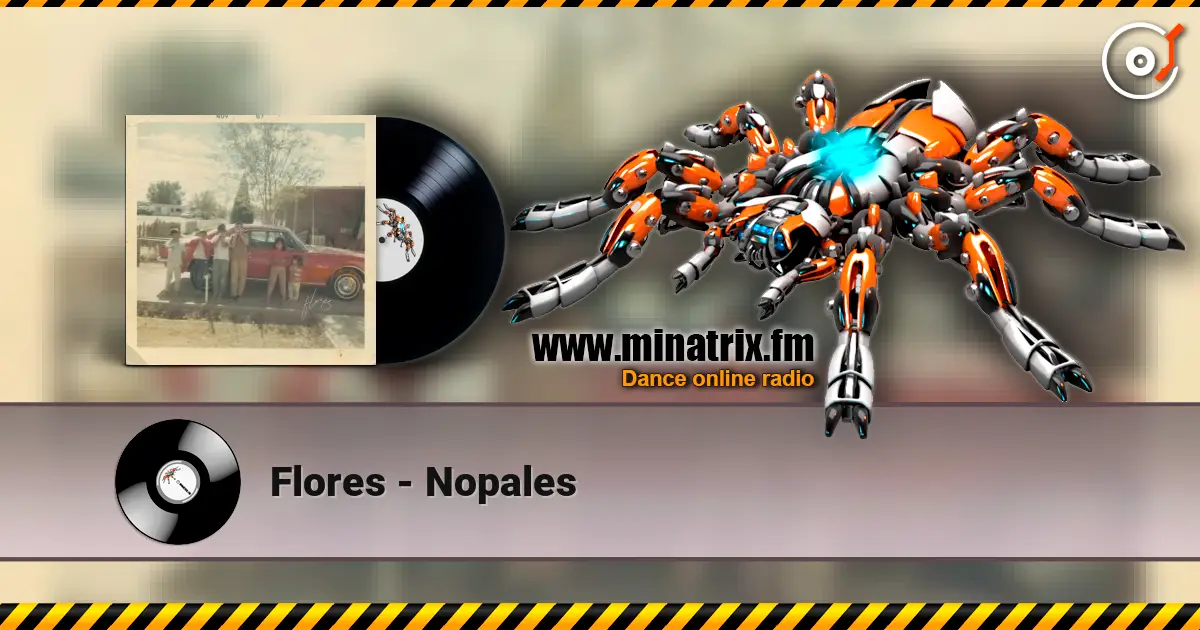 Flores - Nopales 高品质在线收听 | Minatrix.FM