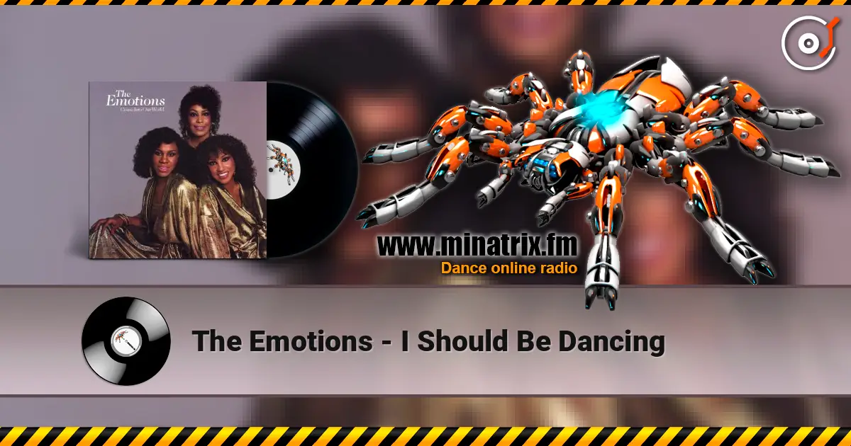 The Emotions - I Should Be Dancing 高品质在线收听 | Minatrix.FM