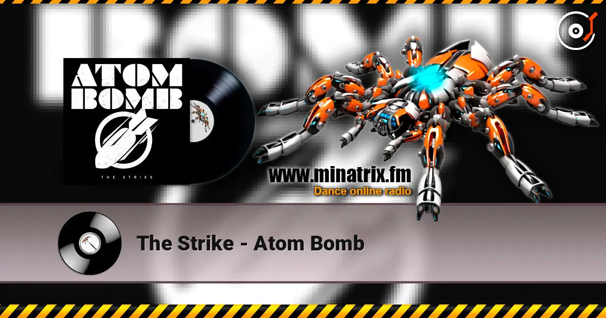 The Strike - Atom Bomb 高品质在线收听 | Minatrix.FM