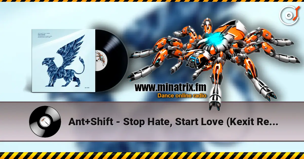 Ant+Shift - Stop Hate, Start Love (Kexit Remix) listen online in high quality | Minatrix.FM